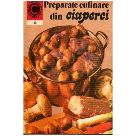 Elena Poleac - Preparate culinare din ciuperci - 107359