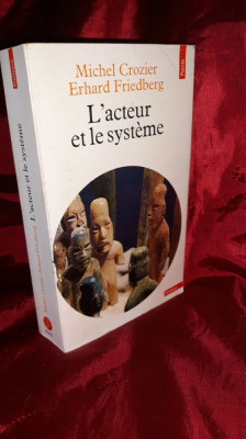 L&amp;#039; Acteur et le Systeme / Michel Crozier, Erhard Friedberg foto