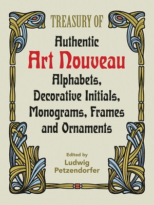 Treasury of Authentic Art Nouveau: Alphabets, Decorative Initials, Monograms, Frames and Ornaments foto