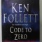 CODE TO ZERO by KEN FOLLETT , 2000 , PREZINTA URME DE UZURA
