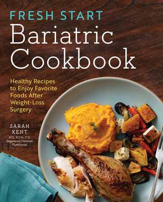 Fresh Start Bariatric Cookbook: Healthy Recipes to Enjoy Favorite Foods After Weight-Loss Surgery foto