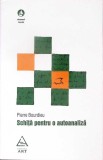 Schita pentru autoanaliza - Pierre Bourdieu - Psihologie Sociala - Sociologie - Editura Art - Limba Romana