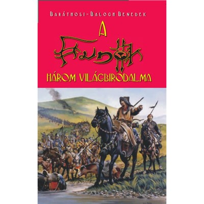 A hunok h&amp;aacute;rom vil&amp;aacute;gbirodalma - Bar&amp;aacute;thosi-Balogh Benedek foto