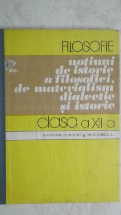 Al. Boboc, s.a. - Filosofie / Filozofie. Notiuni de istorie a filosofiei, de materialism dialectic si istoric (vezi detalii pentru livrare in tara)