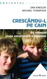 Cresc&acirc;ndu-l pe Cain - Paperback brosat - Dan Kindlon, Michael Thompson - Herald