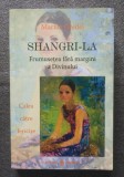 Marius Ghidel - Shangri-La: frumusețea fără margini a Divinului. Calea către...