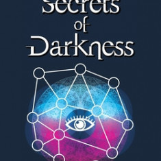 The Secrets Of Darkness: What Lies Beneath the Surface Called Light