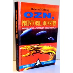 OZN, PREISTORIE, MOSTRI, MAREA CARTE A FAPTELOR SENZATIONALE de HELMUT HOFLING , 1999