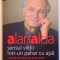 SENSUL VIETII INTR-UN PAHAR CU APA SI ALTE IDEI NASTRUSNICE , DAR POATE DE FOLOS de ALANALDA , 2011