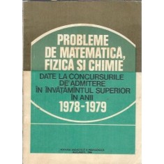 Probleme de matematica, fizica si chimie date la concursurile de admitere in invatamantul superior in anii 1978-1979 - D. Iordache, Gh. Sabac, V. Olar