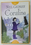 CORALINE de NEIL GAIMAN ilustratii de CHRIS RIDDELL , 2014 * PREZINTA INSEMNARI PE PAGINA DE GARDA