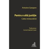 Pentru o alta justitie. Calea restaurativa - Cornel Gabriel Caian