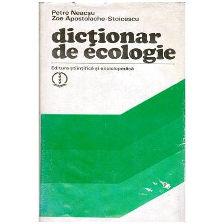 Petre Neacsu, Zoe Apostolache Stoicescu - Dictionar de ecologie - 102100