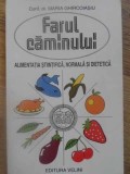 FARUL CAMINULUI. ALIMENTATIA STIINTIFICA, NORMALA SI DIETETICA-MARIA GHIRCOIASIU-278799