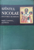 SFANTUL NICOLAE FACATORUL DE MINUNI. VIATA, CANONUL, ACATISTUL-EDITIE INGRIJITA DE FLORIN STUPARU