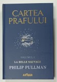 CARTEA PRAFULUI , VOLUMUL I : LA BELLE SAUVAGE de PHILIP PULLMAN , 2018