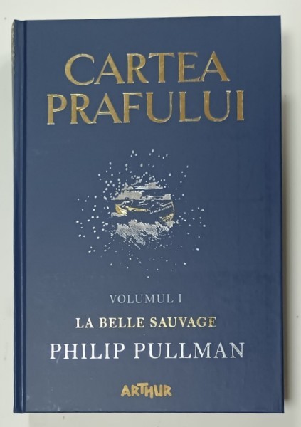 CARTEA PRAFULUI , VOLUMUL I : LA BELLE SAUVAGE de PHILIP PULLMAN , 2018