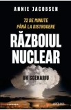 Razboiul nuclear. Un scenariu - Annie Jacobsen