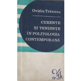 CURENTE SI TENDINTE IN POLITOLOGIA CONTEMPORANA-OVIDIU TRASNEA-199832