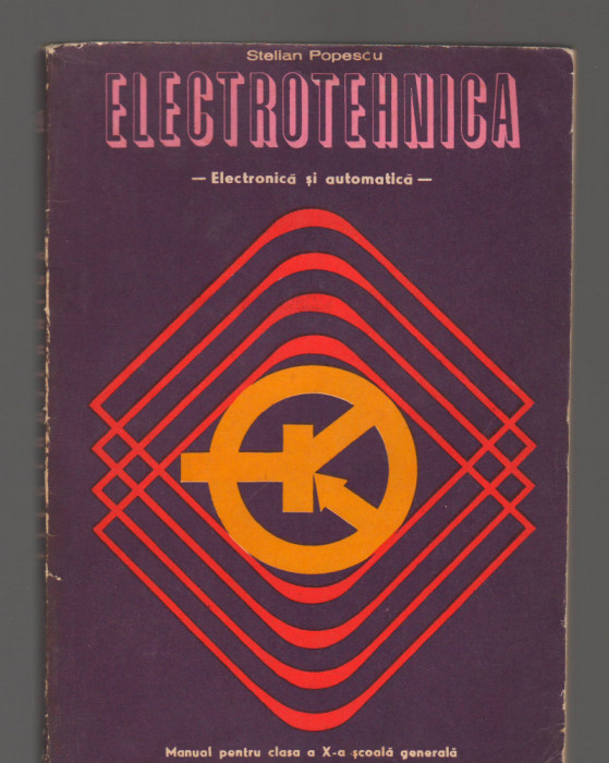 C9521 ELECTROTEHNICA, ELECTRONICA SI AUTOMATICA - POPESCU. MANUAL CLASA A X-a