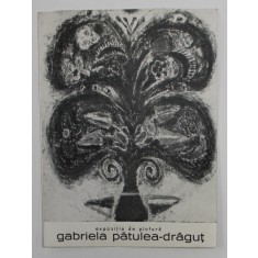 GABRIELA PATULEA - DRAGUT , CATALOG DE EXPOZITIE , 1966