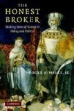 The Honest Broker: Making Sense of Science in Policy and Politics