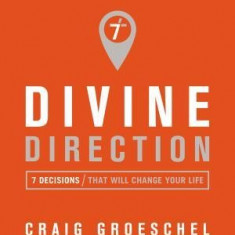 Divine Direction: 7 Decisions That Will Change Your Life