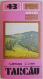 Muntii Tarcau: Ghid Turistic (Muntii Nostri #43) - C. Brandus, C. Grasu. Carte de Calatorie, Editie Noua/Anticariat