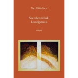 Nagy Mikl&oacute;s Kund: Szemben &uuml;l&uuml;nk, besz&eacute;lget&uuml;nk - Nagy Mikl&oacute;s Kund
