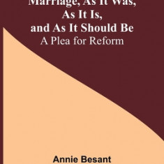 Marriage, As It Was, As It Is, and As It Should Be: A Plea for Reform