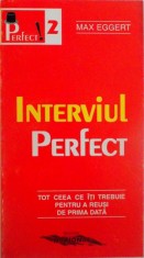 INTERVIUL PERFECT, TOT CEEA CE ITI TREBUIE PENTRU A REUSI DE PRIMA DATA de MAX EGGERT, 1998 foto