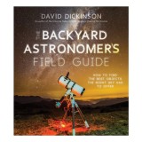 The backyard astronomer's field guide: how to find the best objects the night sky has to offer