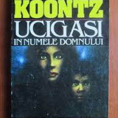 Ucigasi in numele Domnului - Dean R. Koontz