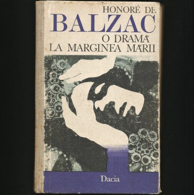 O DRAMĂ LA MARGINEA MĂRII - HONORE DE BALZAC - EDITURA DACIA foto