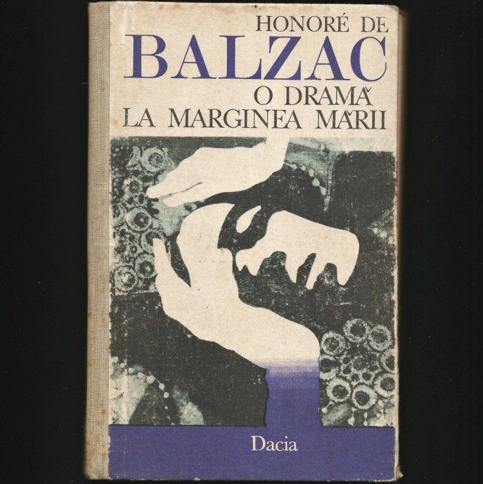 O DRAMĂ LA MARGINEA MĂRII - HONORE DE BALZAC - EDITURA DACIA
