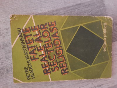 Fatete reale ale sectelor religioase de Petre Hladchi-Bucovineanu foto