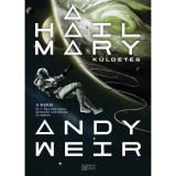 A Hail Mary-k&uuml;ldet&eacute;s - Andy Weir