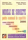 MODELE DE SUBIECTE PENTRU EXAMENUL DE CAPACITATE 2000-ALEXANDRU TION, GABIEL RADUCAN SI COLAB.-281024