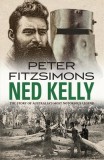 Ned Kelly: The Story of Australia&#039;s Most Notorious Legend
