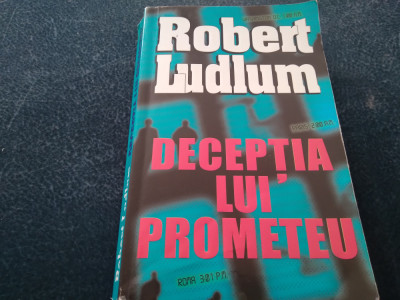 ROBERT LUDLUM - DECEPTIA LUI PROMETEU foto