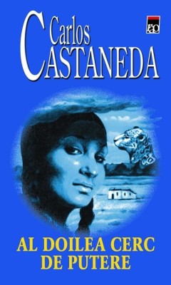 Carlos Castaneda - Al doilea cerc de putere (Ed. Rao, 2007) samanismul meditatie moarte eros mit magie mistica vrajitorie initiere iluminare Don Juan foto