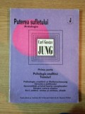 PUTEREA SUFLETULUI ANTOLOGIE - PRIMA PARTE - PSIHOLOGIA ANALITICA . TEMEIURI , de CARL GUSTAV JUNG, 1994 * PREZINTA SUBLINIERI SI ADNOTARI