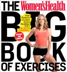 The Women&#039;s Health Big Book of Exercises (Revised and Updated): Four Weeks to a Leaner, Sexier, Healthier You!
