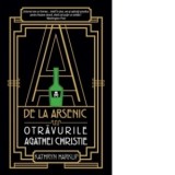 A de la arsenic. Otravurile Agathei Christie - Katryn Harkup