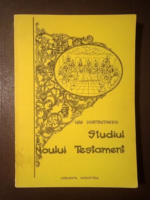 Ioan Constantinescu - Studiul Noului Testament (ediția a II-a, 1992)