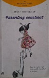 Parenting constient. Cum sa crestem copii responsabili, increzatori si afectuosi &ndash; Susan Stiffelman