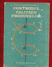&quot;Controlul calitatii produselor. Manual pentru scolile de maistrii&quot; - 1988