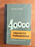 40000 rapoarte de transmitere - Vaclav Klepal, Mecanica, 1964, 307 pagini, R2P1F