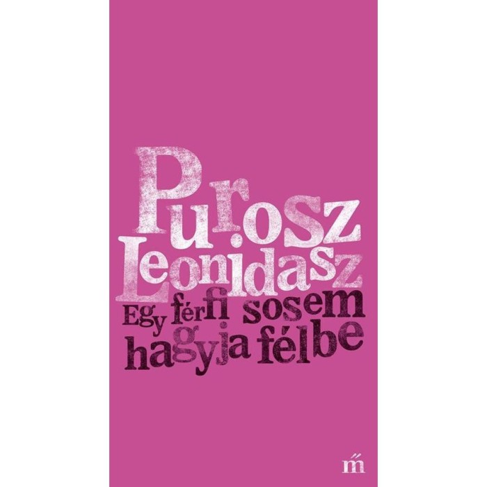 Egy f&eacute;rfi sosem hagyja f&eacute;lbe - Leonidasz Purosz