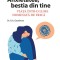 Anxietatea, Bestia Din Tine, Eric Goodman - Editura Niculescu